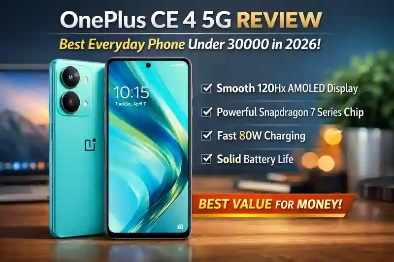 OnePlus CE 4 5G Review: Best Everyday Phone Under 30000 in 2026